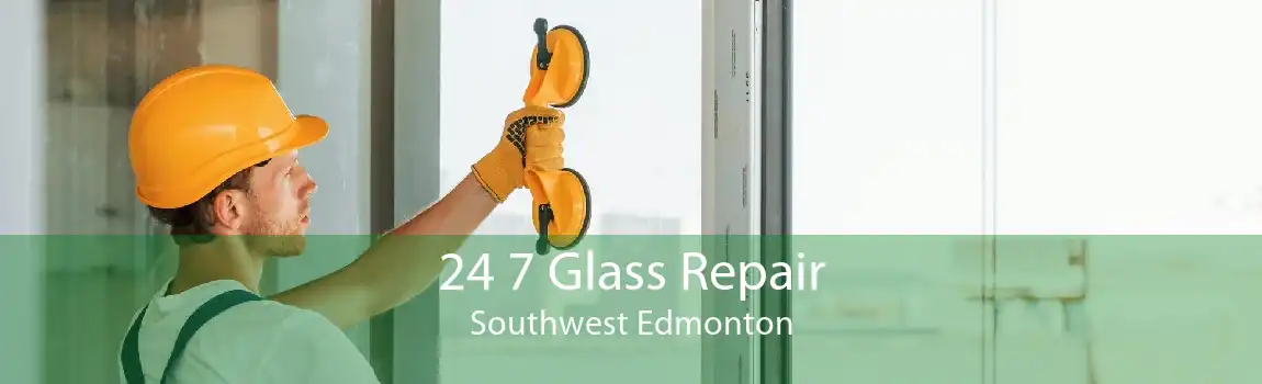 24 7 Glass Repair Southwest Edmonton