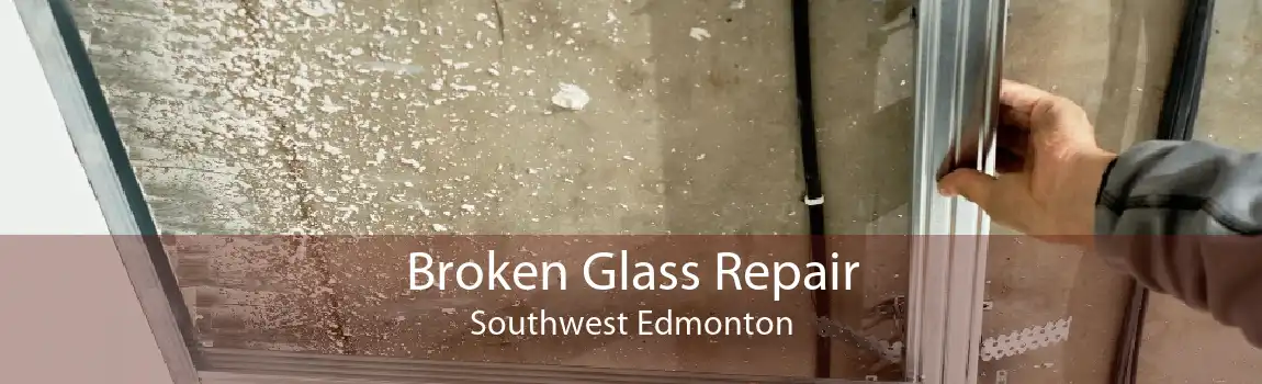 Broken Glass Repair Southwest Edmonton