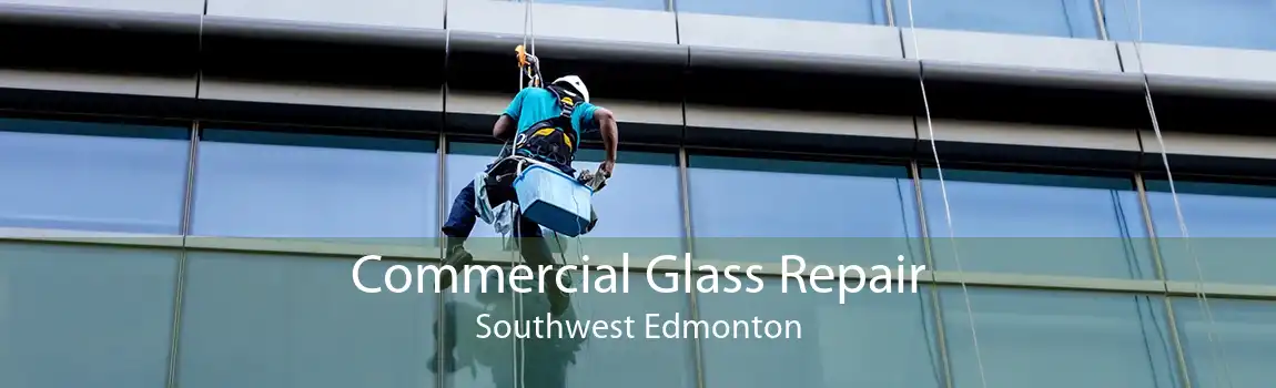Commercial Glass Repair Southwest Edmonton
