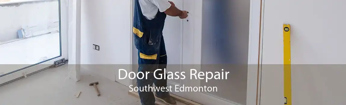 Door Glass Repair Southwest Edmonton