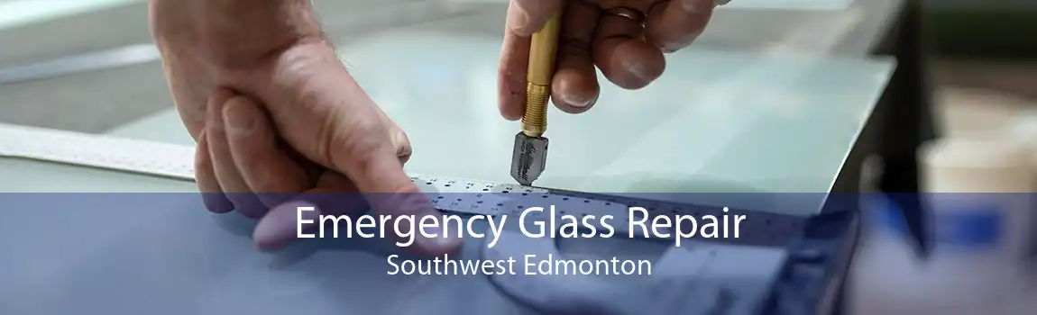 Emergency Glass Repair Southwest Edmonton