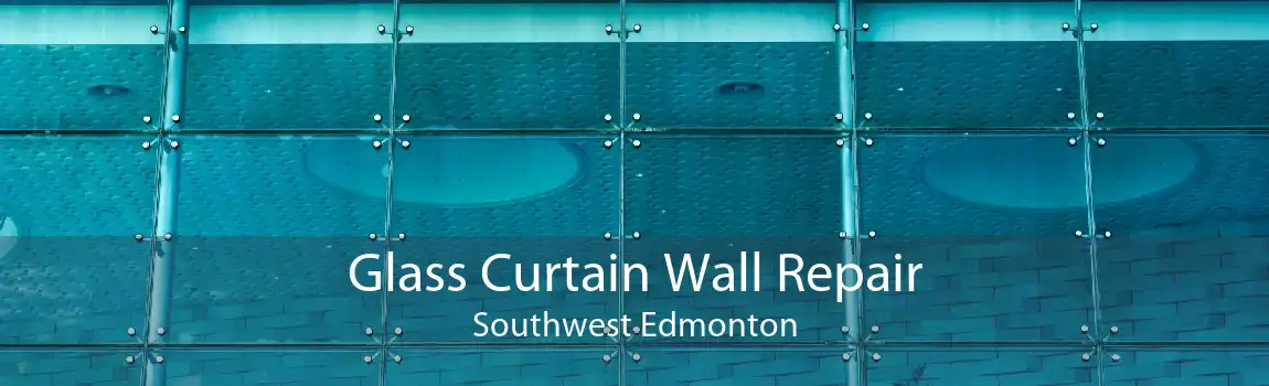 Glass Curtain Wall Repair Southwest Edmonton