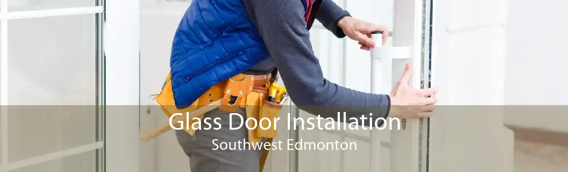 Glass Door Installation Southwest Edmonton