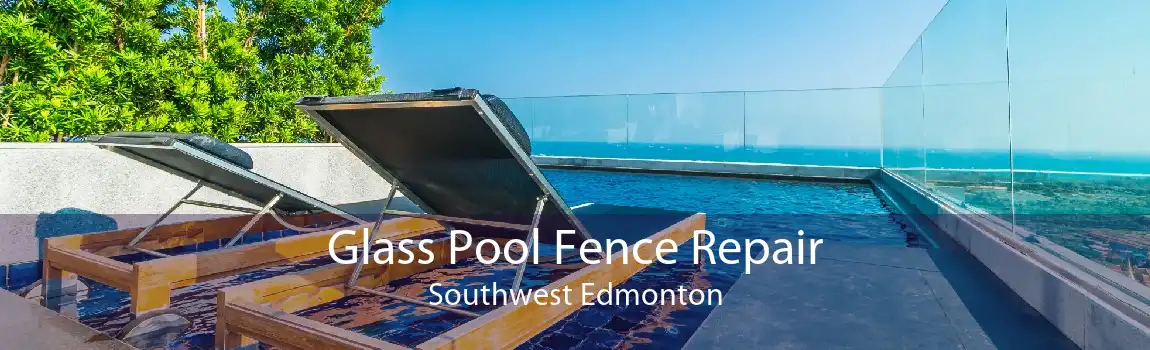 Glass Pool Fence Repair Southwest Edmonton