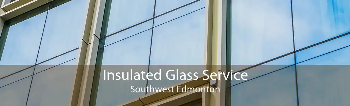 Insulated Glass Service Southwest Edmonton