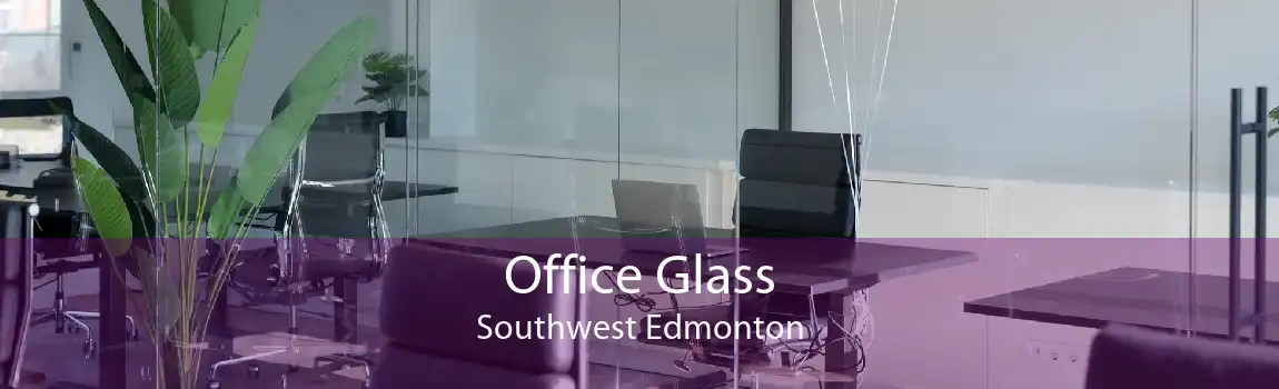 Office Glass Southwest Edmonton