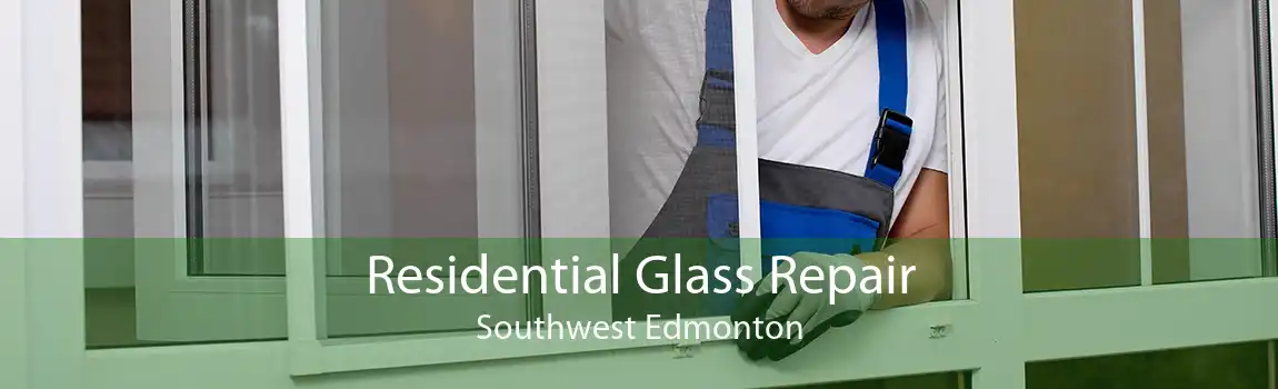 Residential Glass Repair Southwest Edmonton