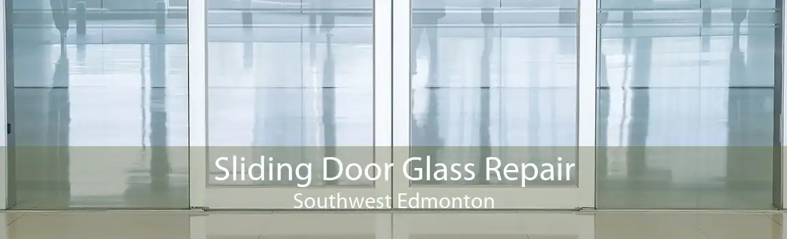 Sliding Door Glass Repair Southwest Edmonton