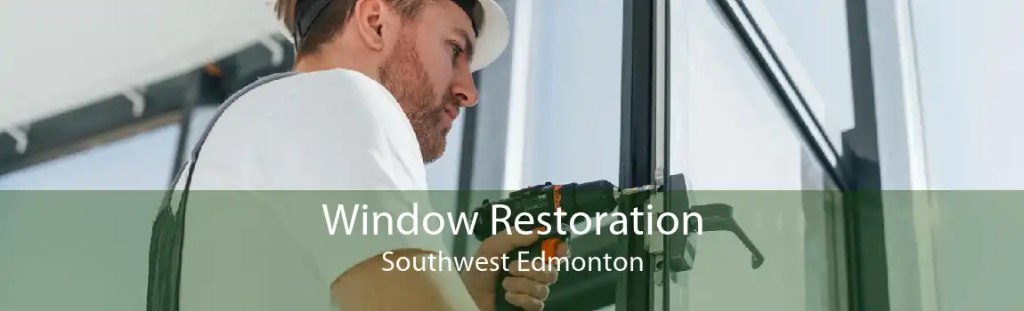 Window Restoration Southwest Edmonton